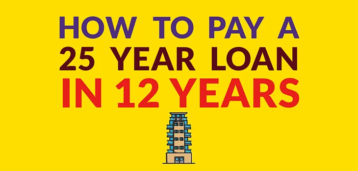 25 Years loan in just 12 Years